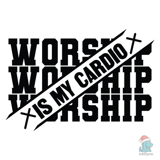 Worship is My Cardio - DTF Transfer