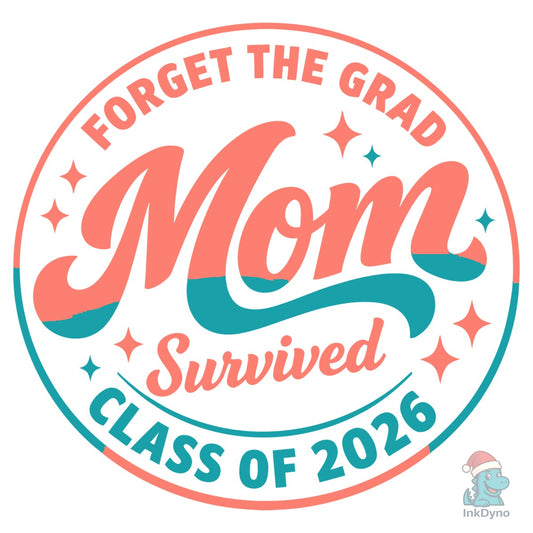 Mom Survived Class of 2026 - DTF Transfer