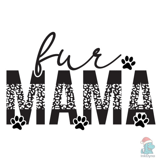 Fur Mama Fur Mom Shirt Dog Cat - DTF Transfer