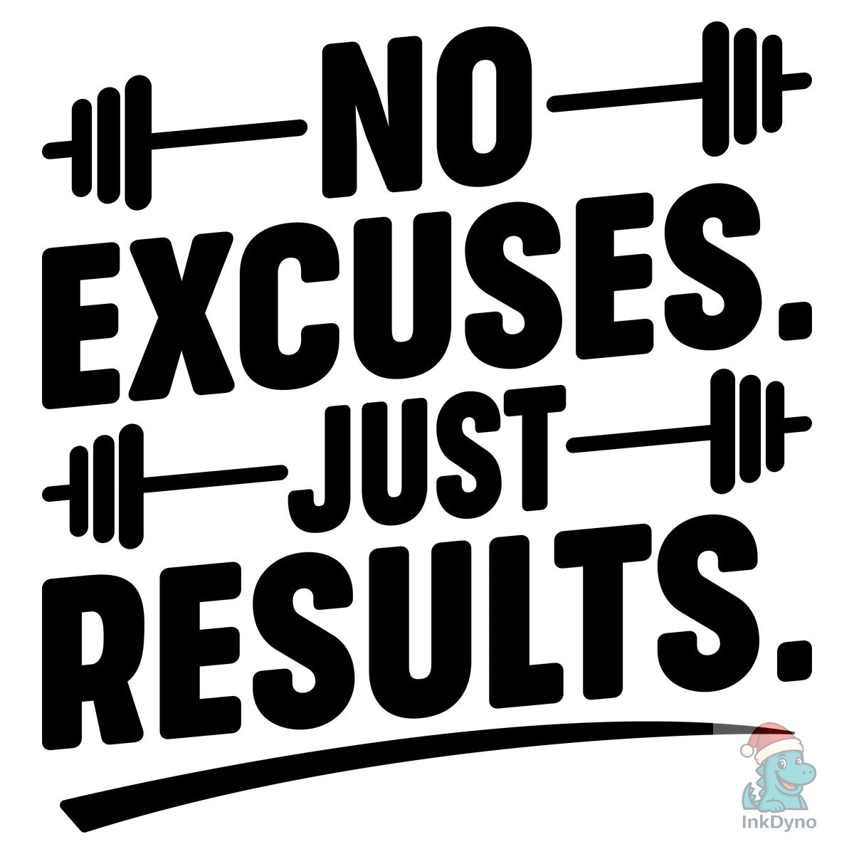 No Excuses Just Results