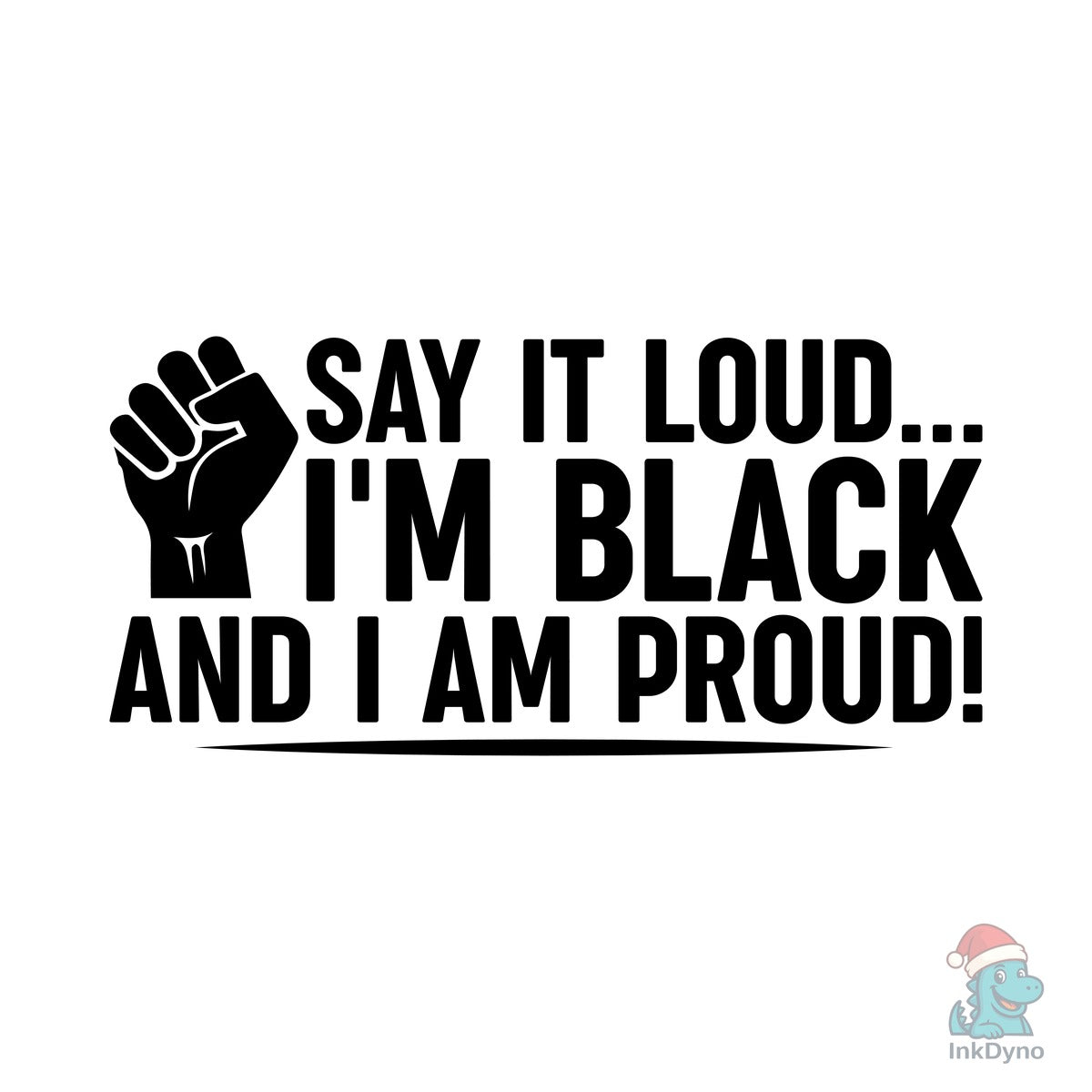 Say It Loud I'm Black and I Am Proud