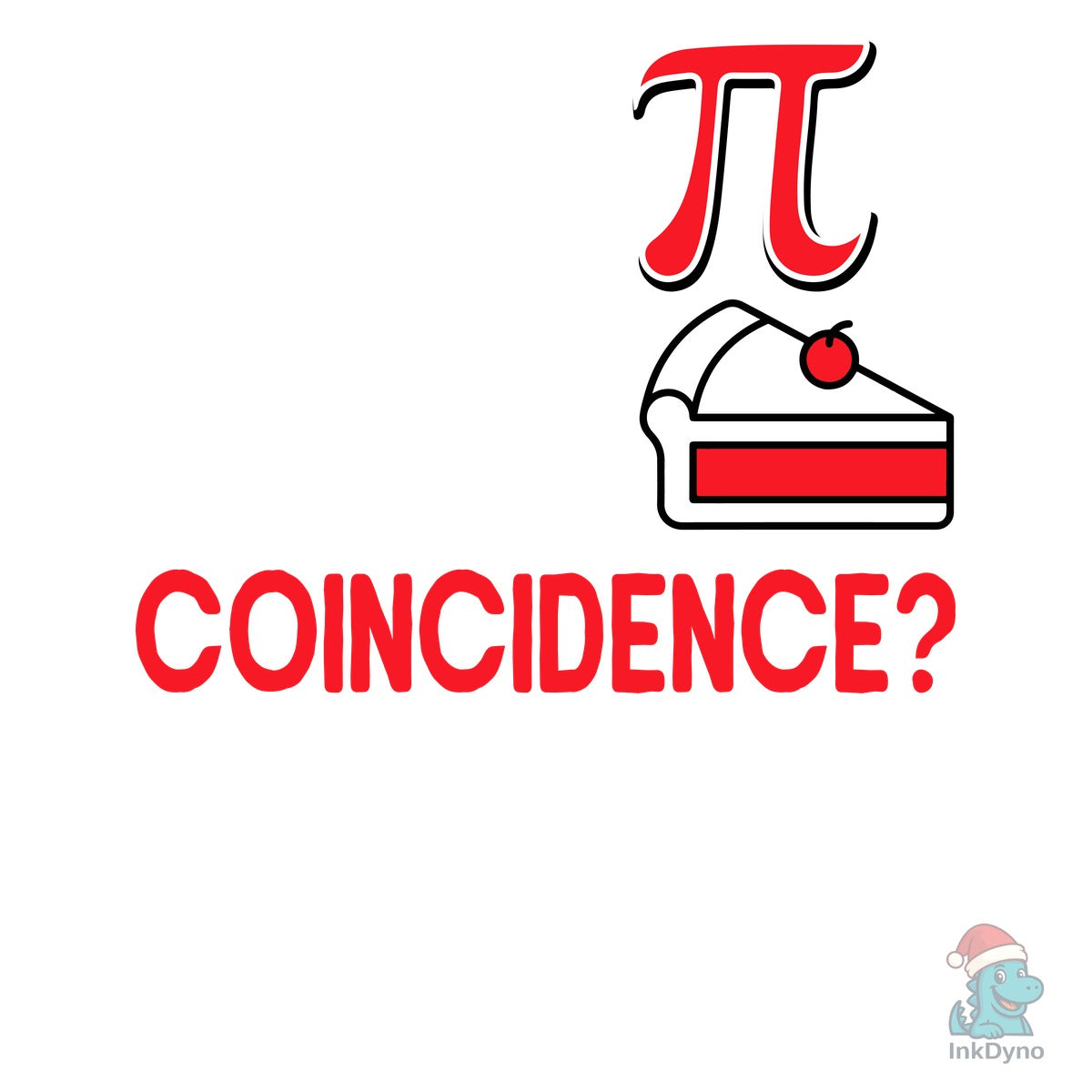 Pie Coincidence I Think Not Math Pi