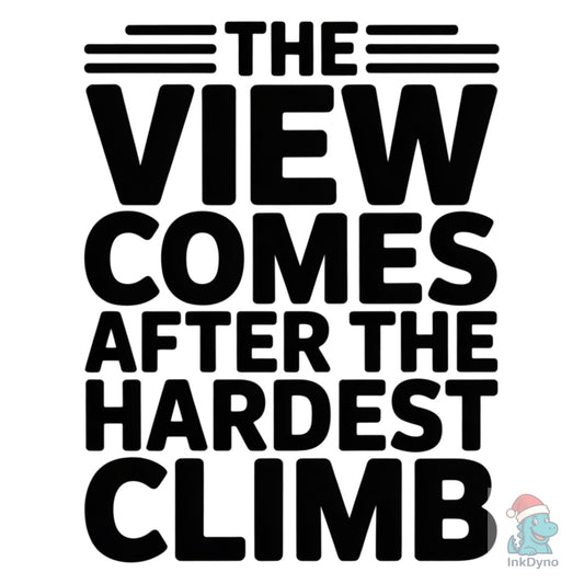 The View Comes After Climb - DTF Transfer
