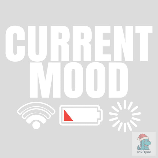 Current Mood Funny Tired Humor - DTF Transfer