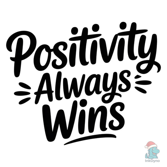 Positivity Always Wins - DTF Transfer