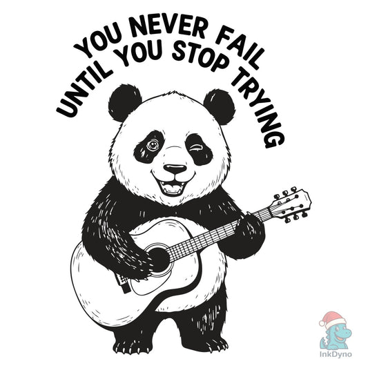 You Never Fail Until You Stop Trying - DTF Transfer