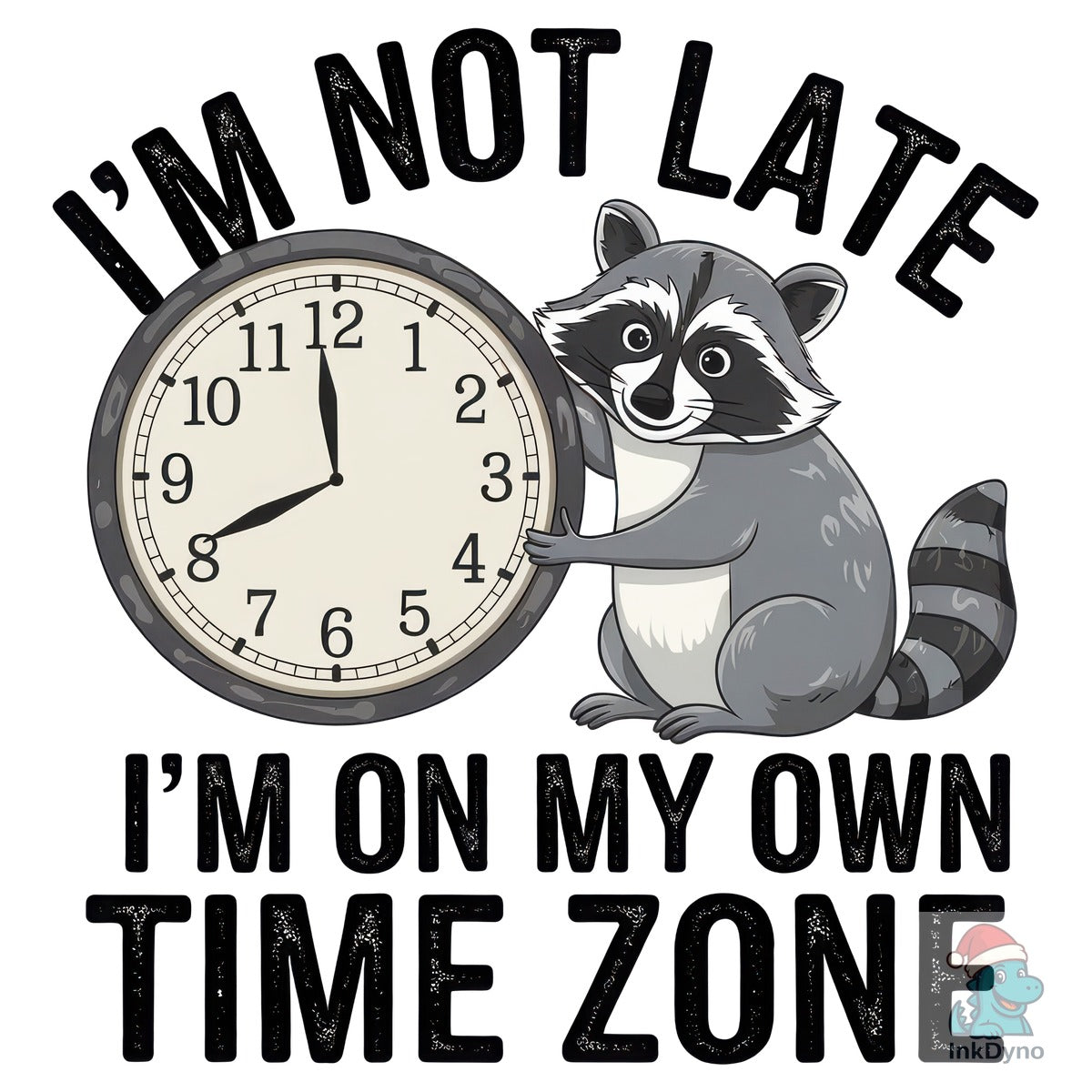 Funny Raccoon I'm Not Late