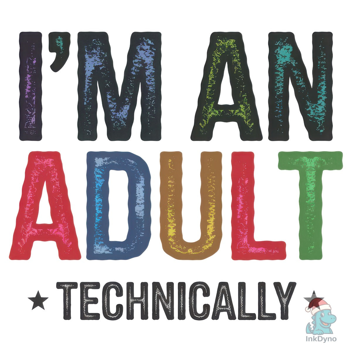 I'm an Adult Technically Funny Quote