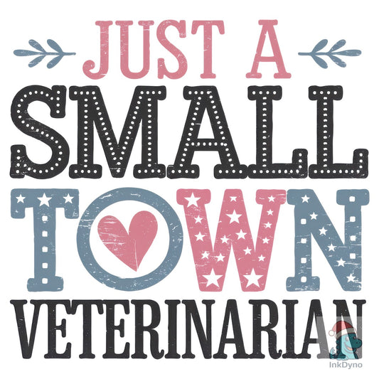 Just a Small Town Veterinarian - DTF Transfer