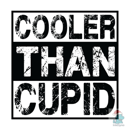 Cooler Than Cupid Valentines Day - DTF Transfer