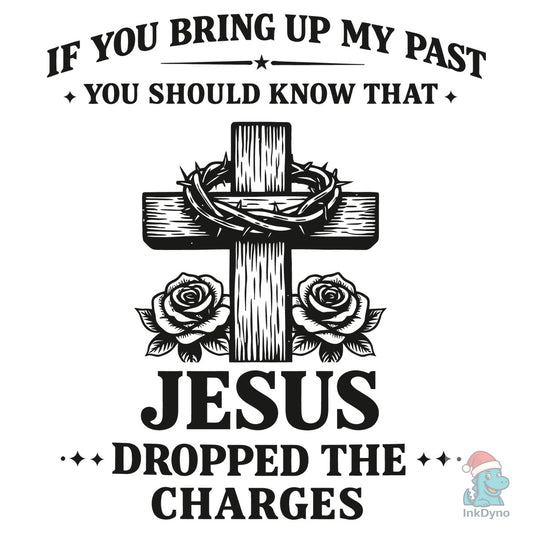 Jesus Dropped the Charges - DTF Transfer