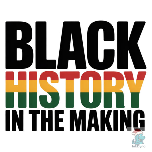 Black History in the Making - DTF Transfer