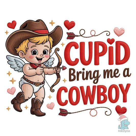 Cupid Bring Me a Cowboy - Romantic - DTF Transfer