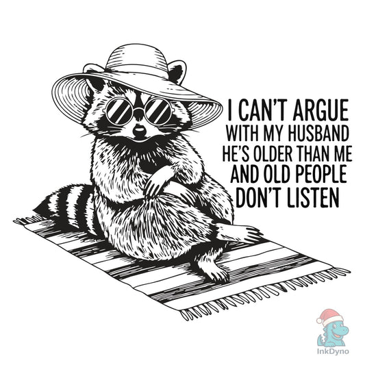 I Can't Argue with My Husband He's Older - DTF Transfer