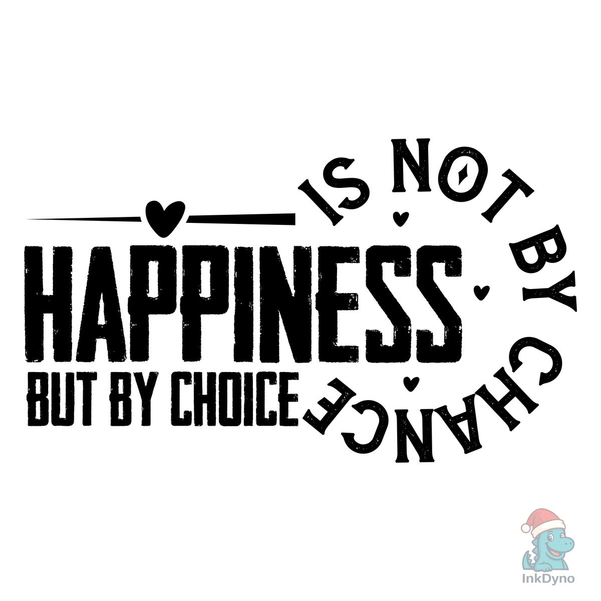Happiness is Not by Chance but by Choice