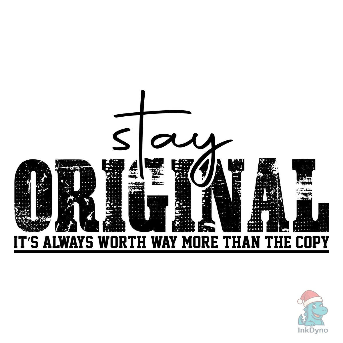 Stay Original Be Authentic