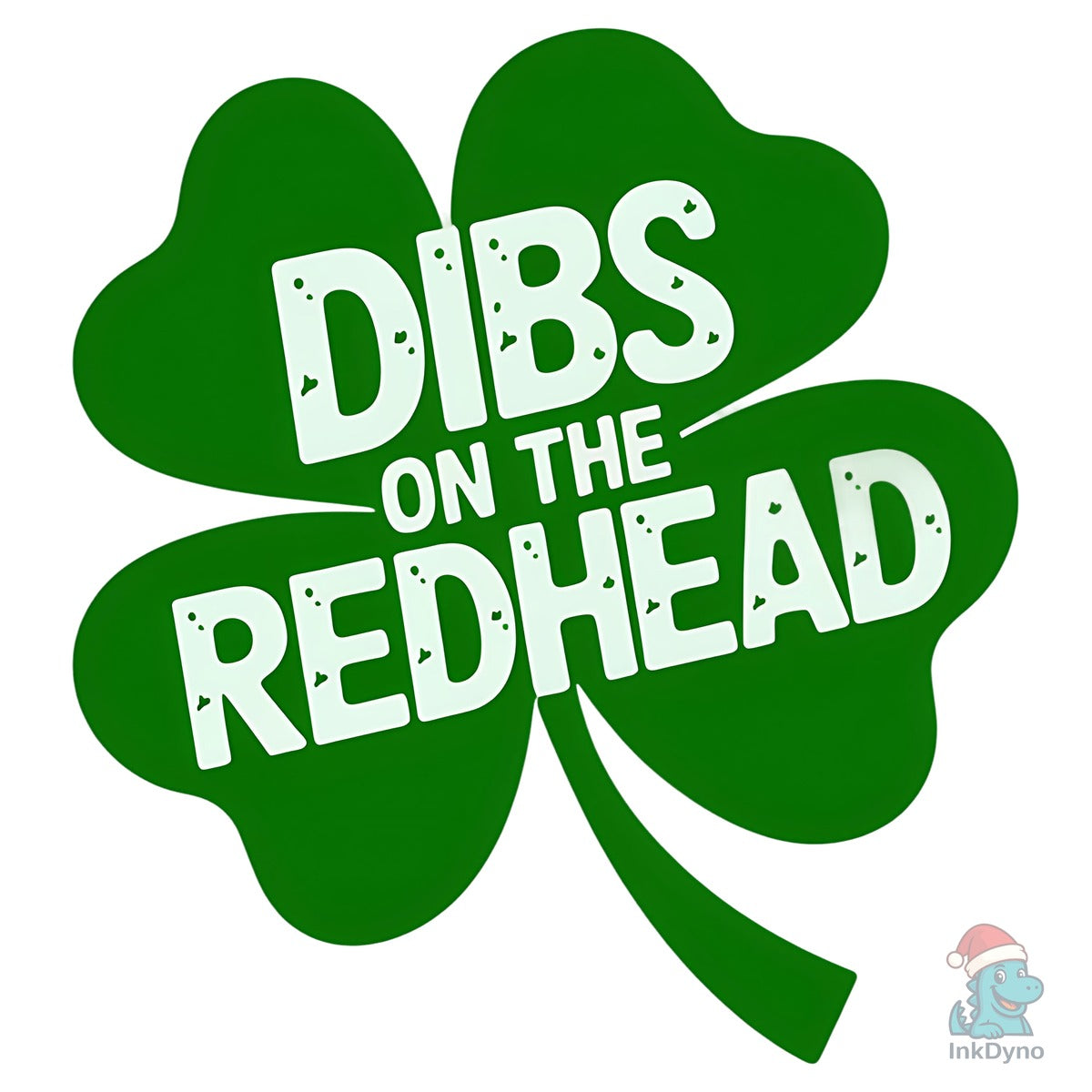 Dibs on Redhead Shamrock