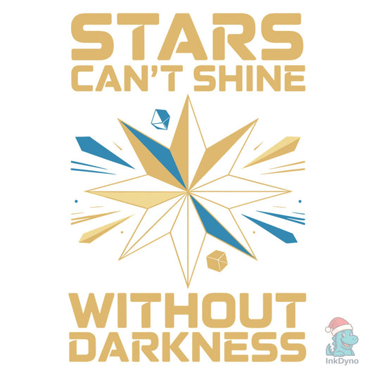 Stars Can't Shine Without Darkness - DTF Transfer