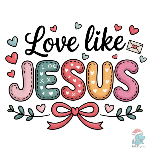 Love Like Jesus Religious Christian - DTF Transfer