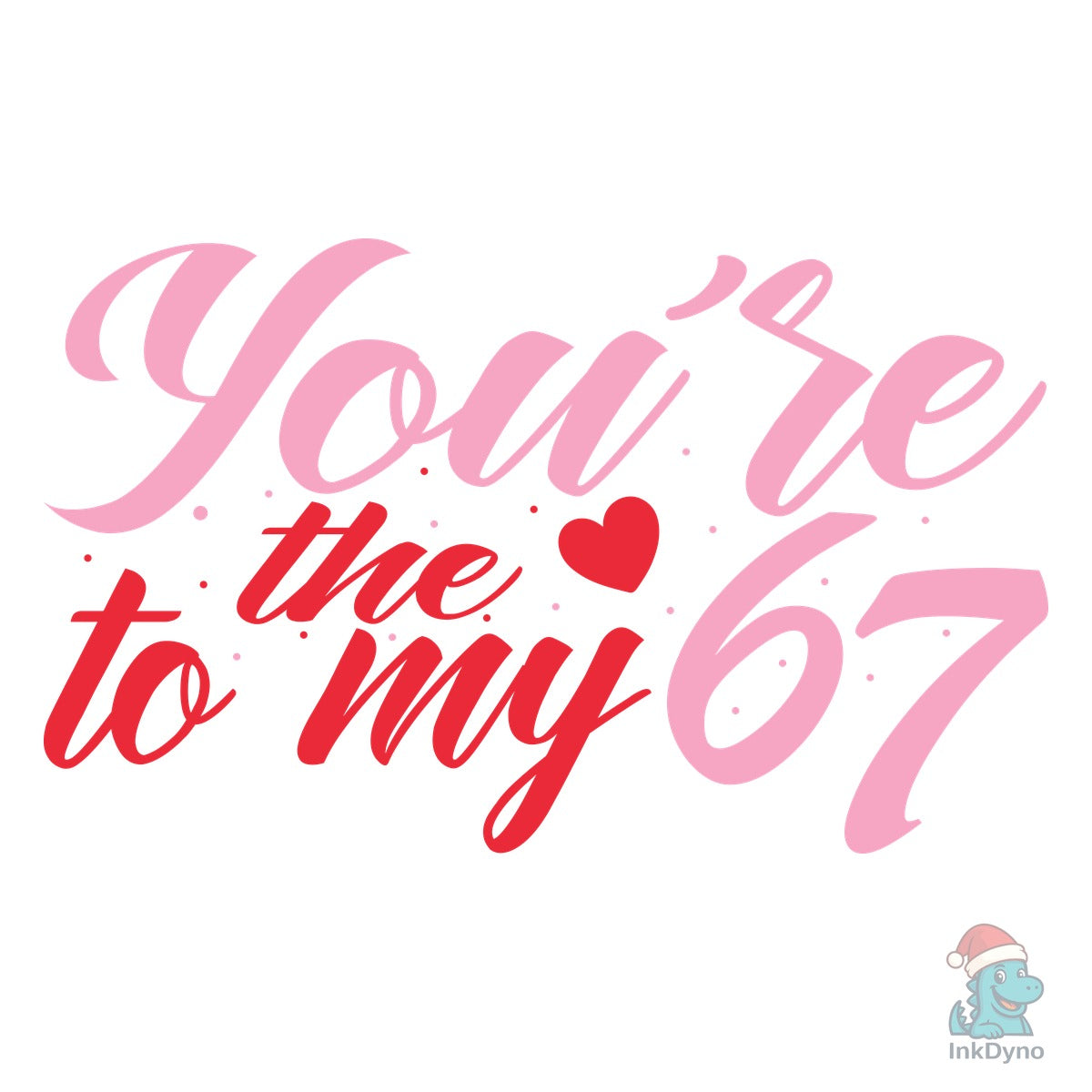 You're the One to My Funny 67 Valentine