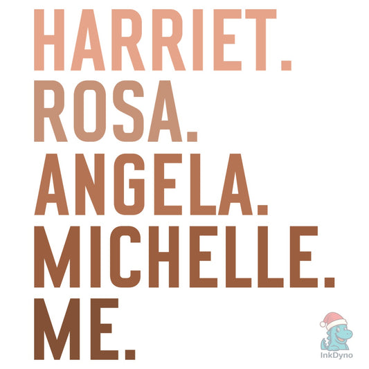 Harriet Rosa Angela Michelle Me - DTF Transfer