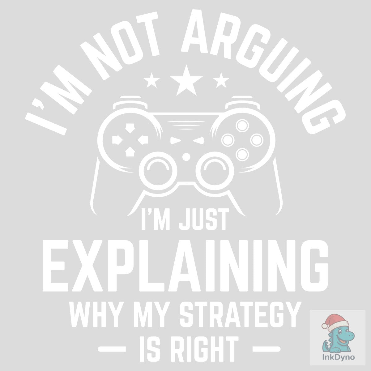 I'm Not Arguing Gamer Tshirt Design