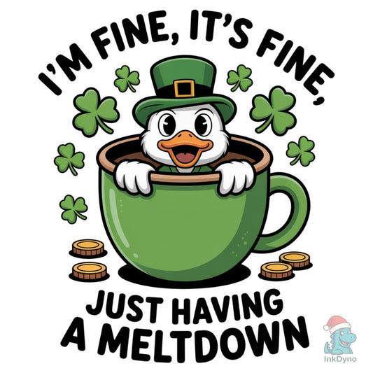 I'm Fine It's Fine Duck Meltdown - DTF Transfer