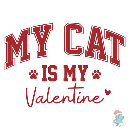 My Cat is My Valentine Valentine's - DTF Transfer