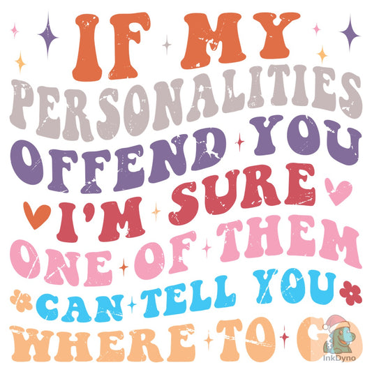 If My Personalities Offend You Snarky - DTF Transfer