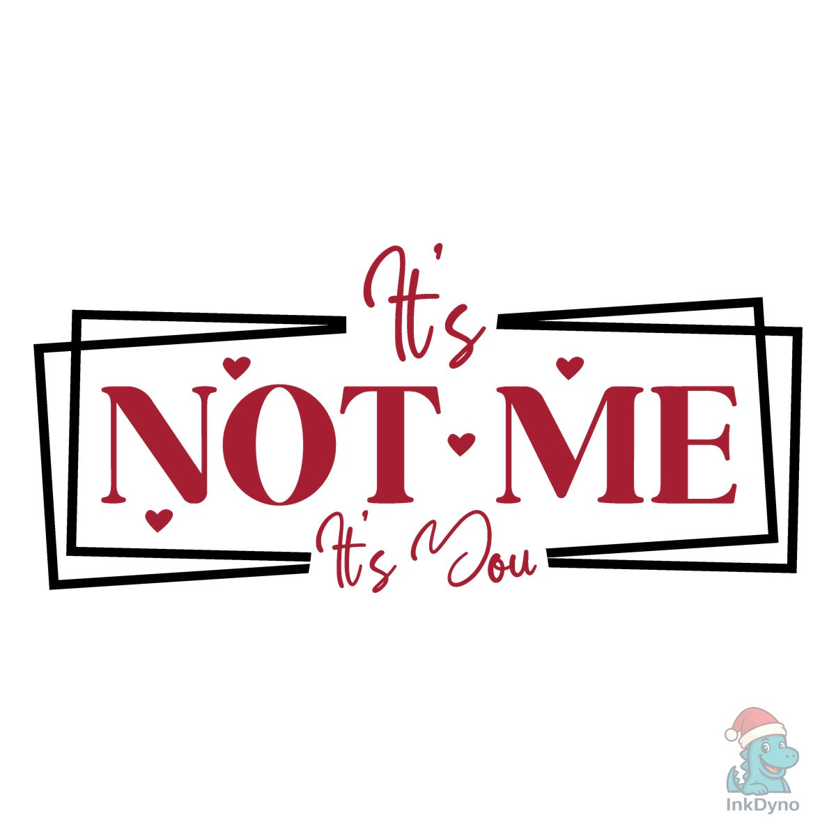 It's Not Me It's You Valentine's Day