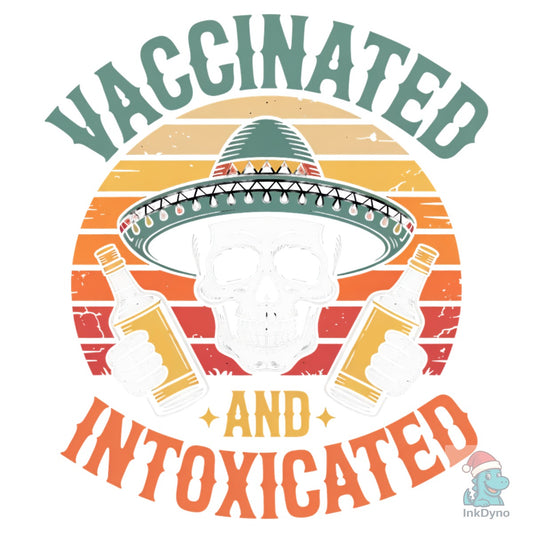 Vaccinated and Intoxicated - DTF Transfer