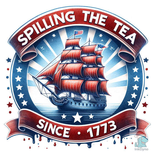Spilling the Tea Since 1773 - DTF Transfer