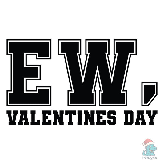 Ew Valentines Day Anti Valentin - DTF Transfer