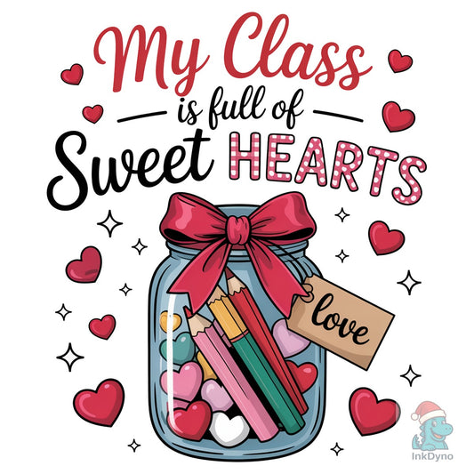 My Class is Full Sweethearts Teacher - DTF Transfer