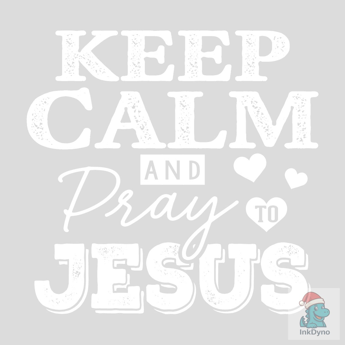 KEEP CALM and PRAY to JESUS