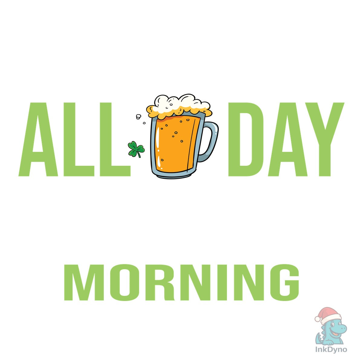 You Can't Drink All Day St Patrick's Day