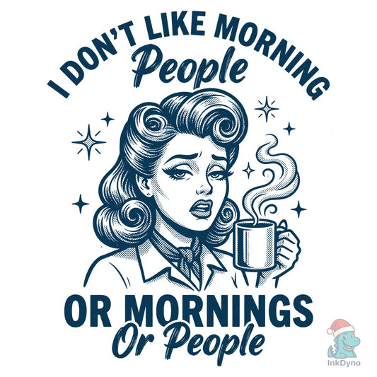 I Don't Like Coffee Lover Sarcastic - DTF Transfer