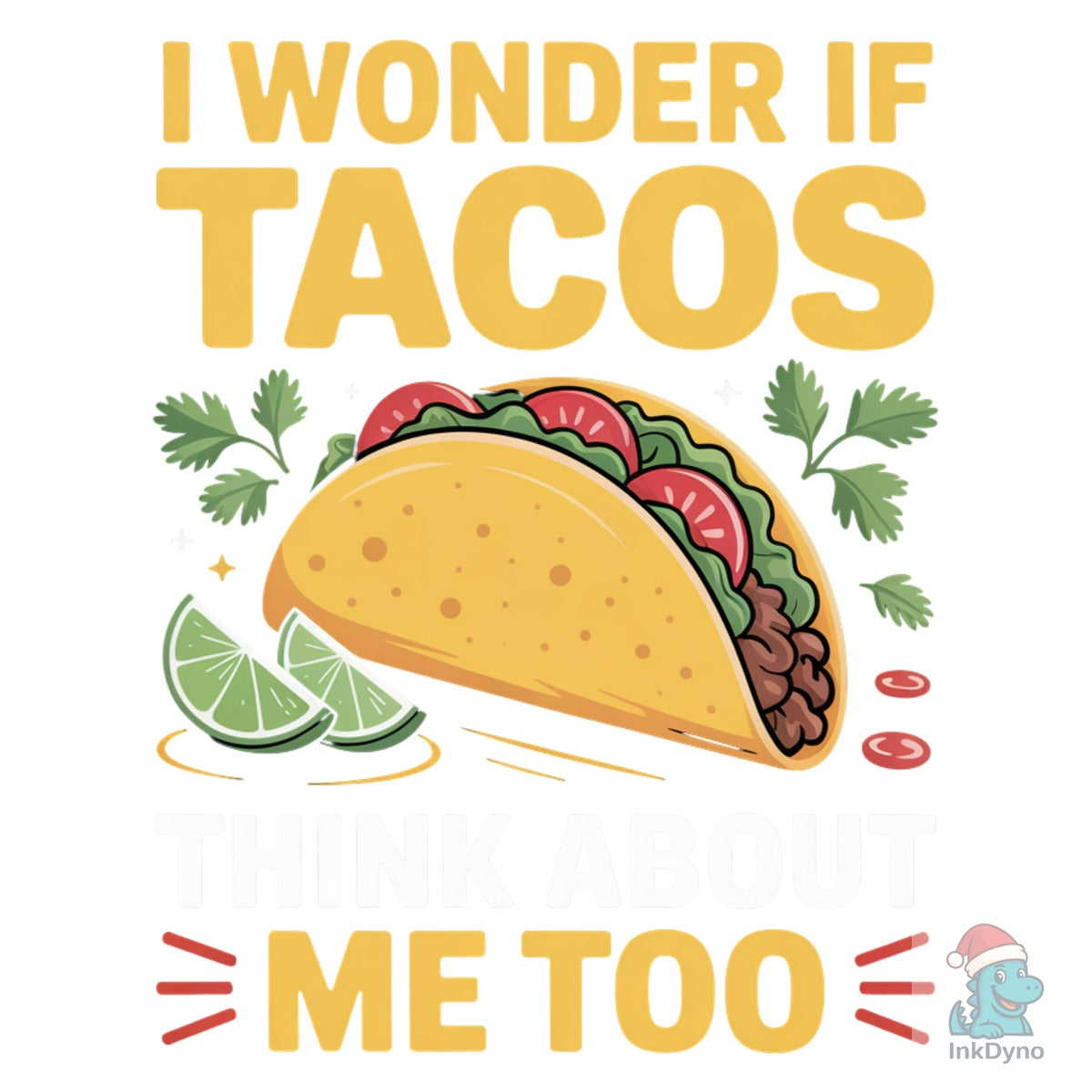I Wonder if Tacos Think About Me