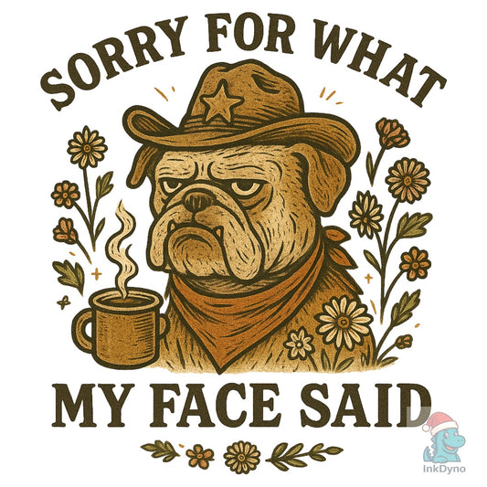Grumpy Cowboy Dog Sorry for What My - DTF Transfer