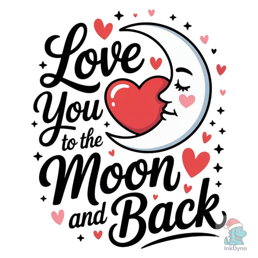 Love You to the Moon and Back Design - DTF Transfer
