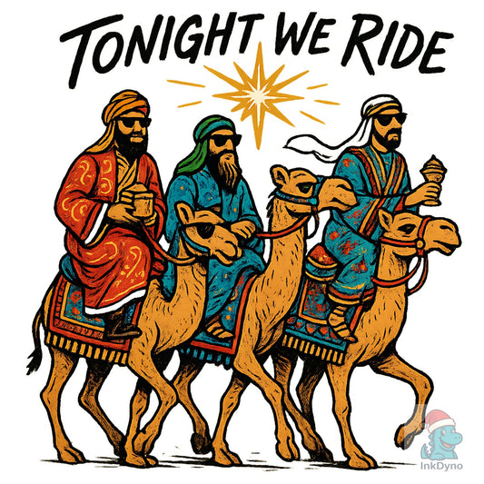 Tonight We Ride Three Wise Men on Came - DTF Transfer