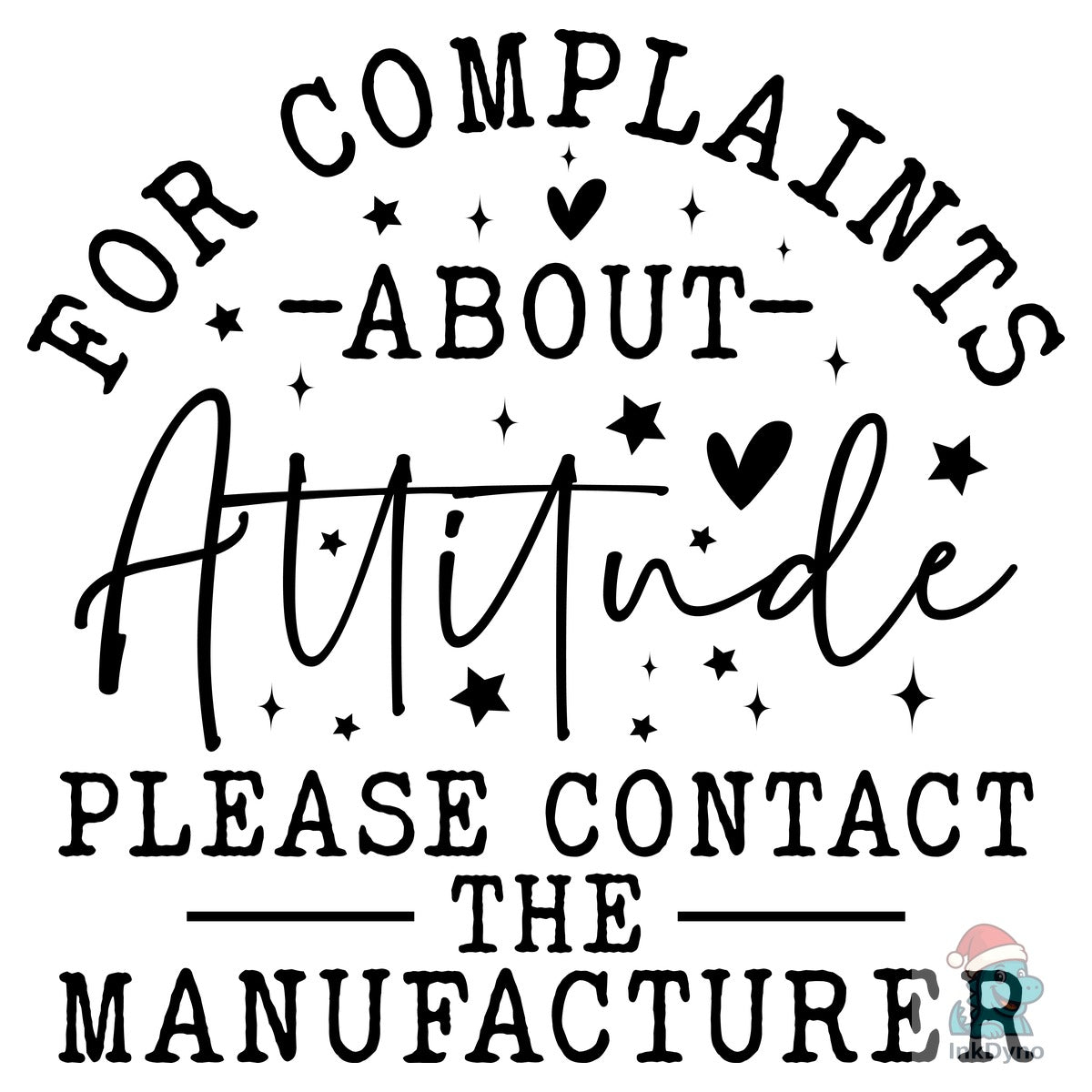 For Complaints About Attitude Please