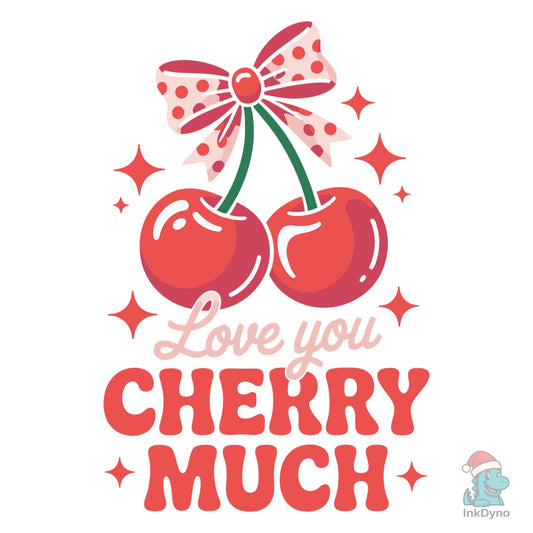 Love You Cherry Much Valentines Day - DTF Transfer