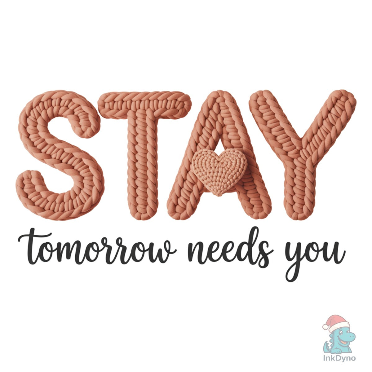 Stay Tomorrow Needs You Crochet