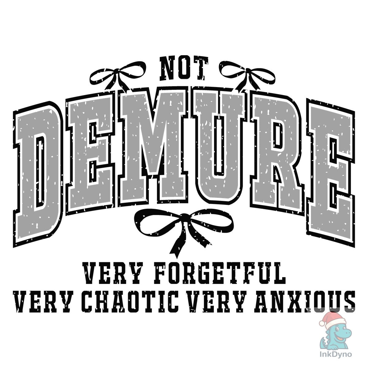 Not Demure Very Forgetful Very Chaotic