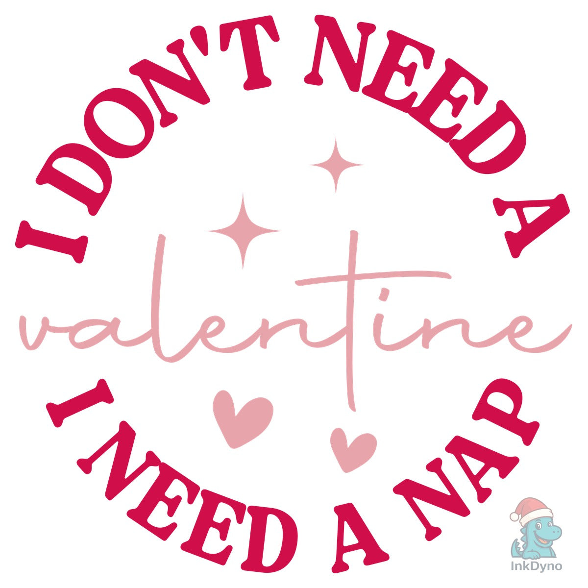 I Don't Need a Valentine Funny