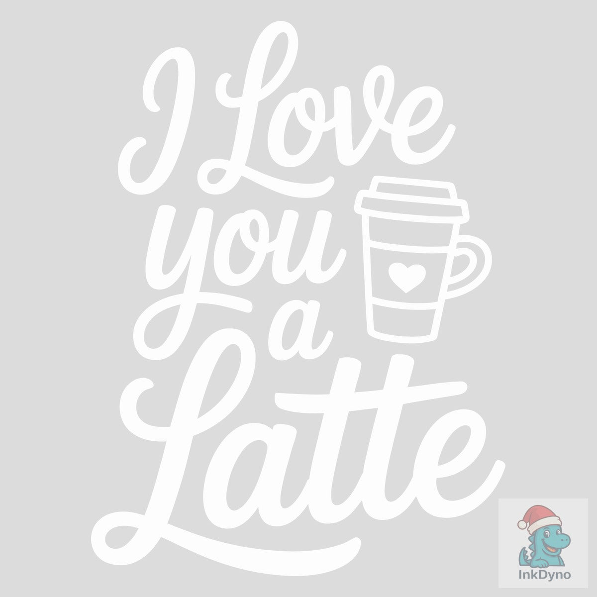 I Love You a Latte Valentine's Day