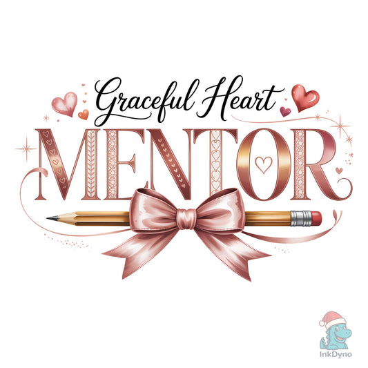 Graceful Heart Mentor Valentine Teacher - DTF Transfer