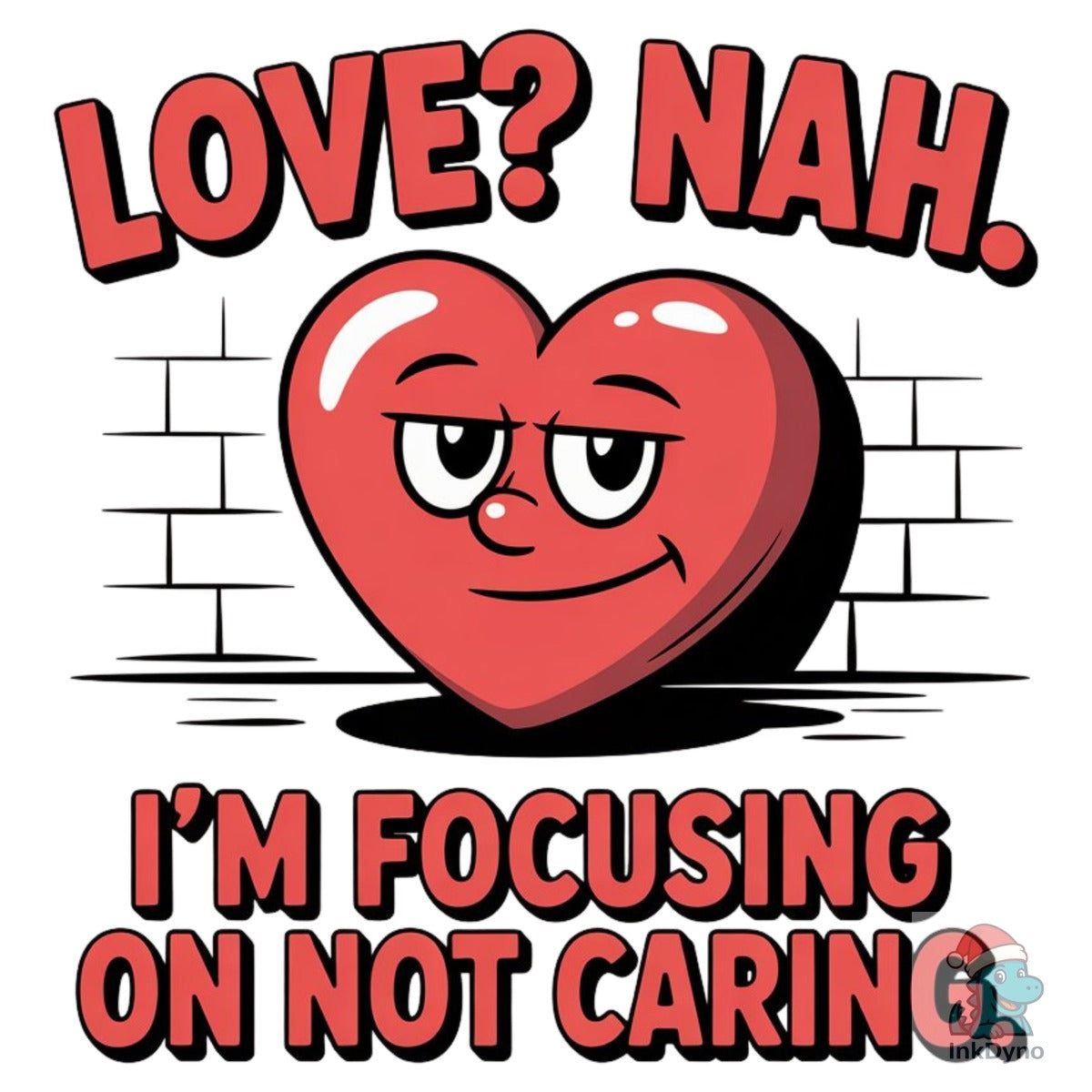 Love? Nah I Am Focusing on Not Caring