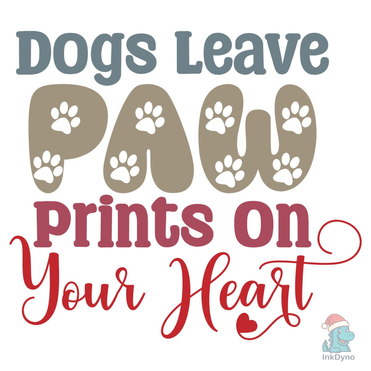 Dogs Leave Paw Prints on Your Heart
